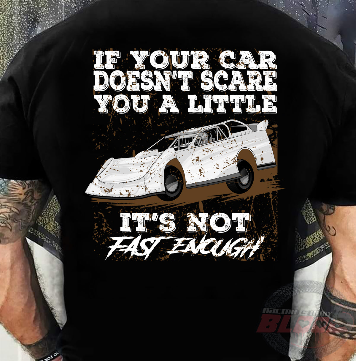 Custom Late Model racing apparel featuring the quote If Your Car Doesn't Scare You A Little It's Not Fast Enough for dirt track and asphalt drivers.