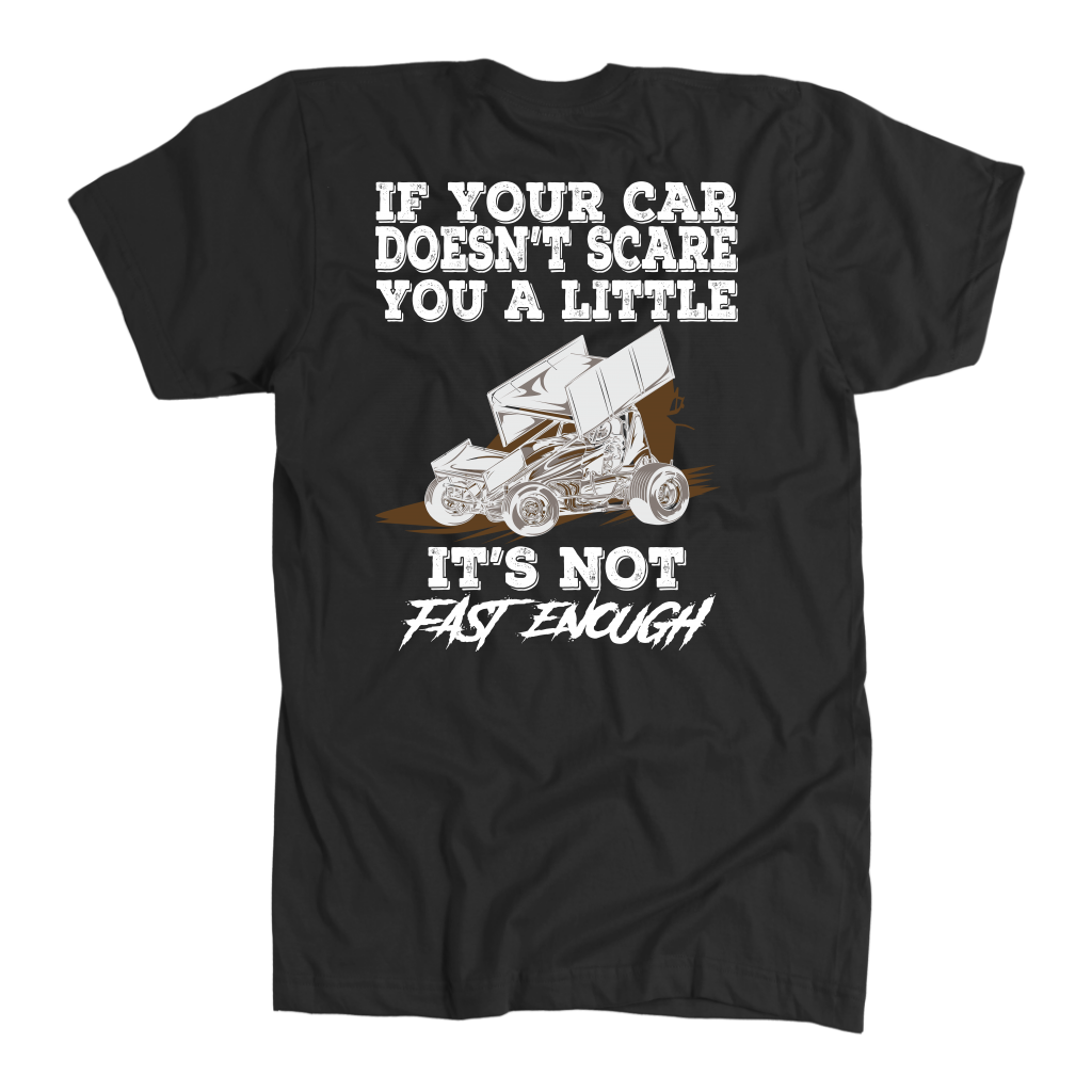 Custom sprint car racing apparel featuring the quote If Your Car Doesn't Scare You It's Not Fast Enough for dirt track drivers and motorsports fans.