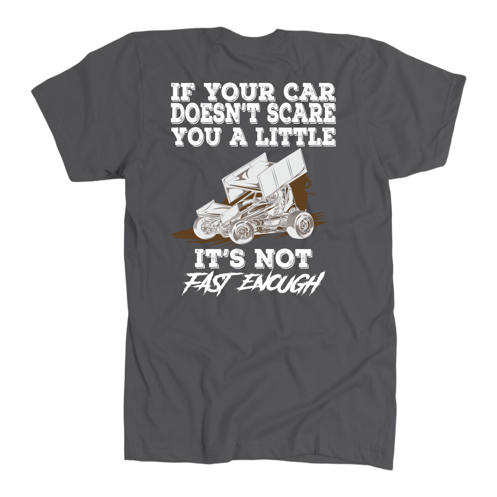 Custom sprint car racing apparel featuring the quote If Your Car Doesn't Scare You It's Not Fast Enough for dirt track drivers and motorsports fans.