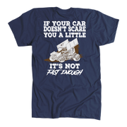 Custom sprint car racing apparel featuring the quote If Your Car Doesn't Scare You It's Not Fast Enough for dirt track drivers and motorsports fans.