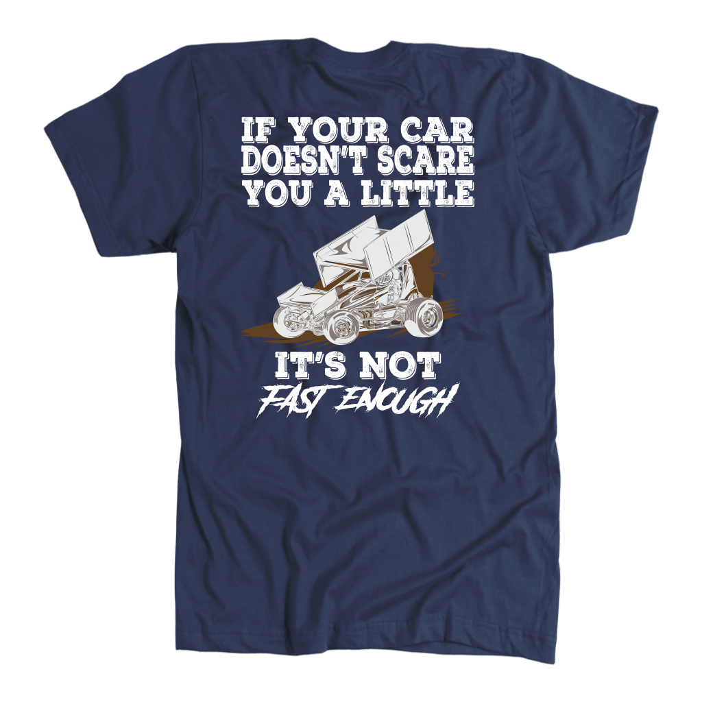 Custom sprint car racing apparel featuring the quote If Your Car Doesn't Scare You It's Not Fast Enough for dirt track drivers and motorsports fans.