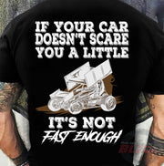Custom sprint car racing apparel featuring the quote If Your Car Doesn't Scare You It's Not Fast Enough for dirt track drivers and motorsports fans.
