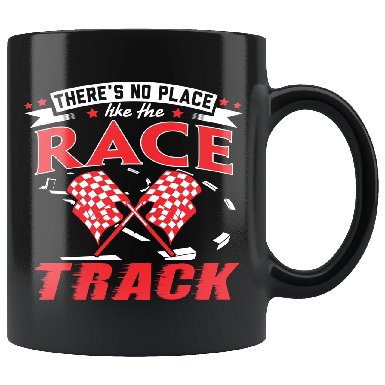 There's No Place Like The Race Track Mug!