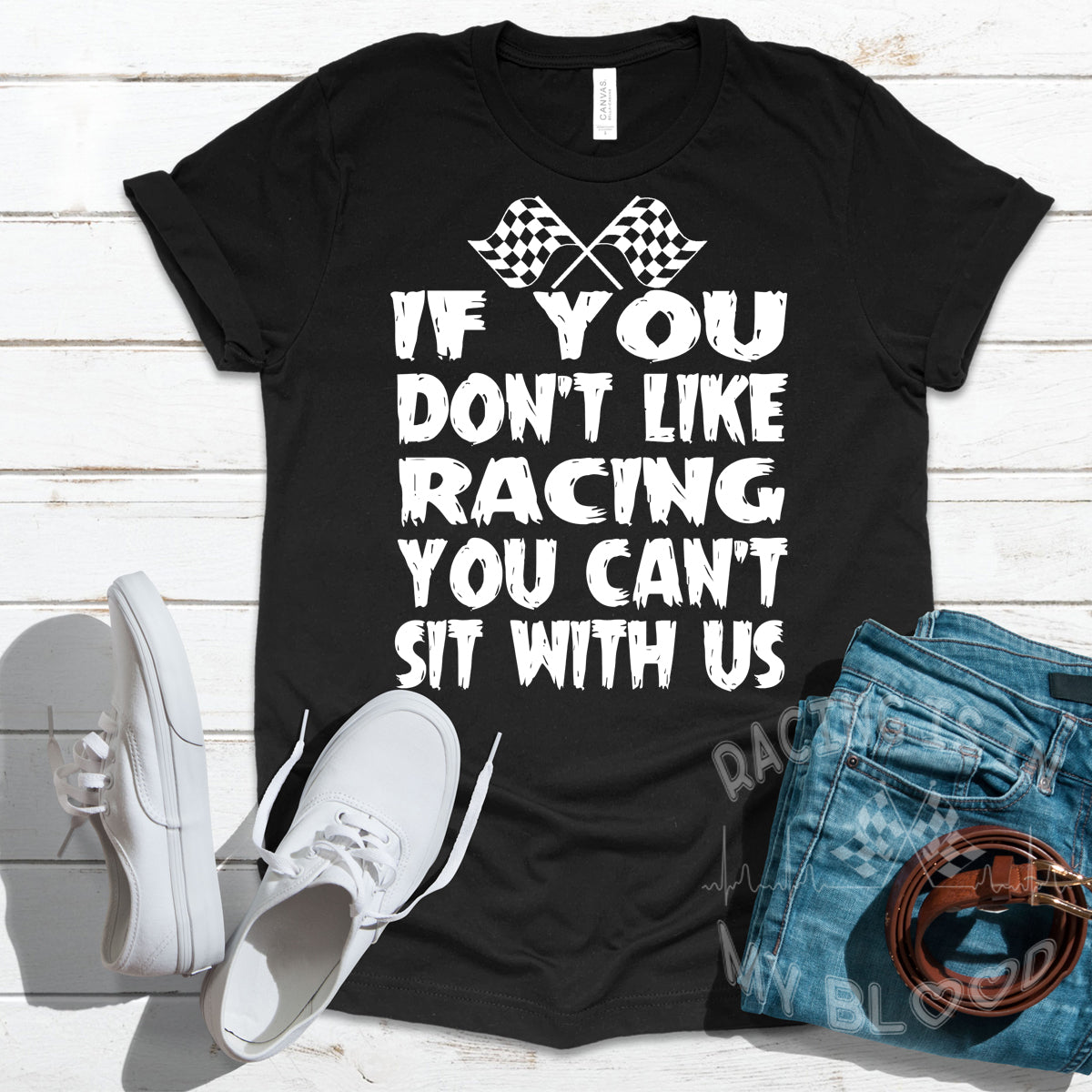 If You Don't Like Racing Don't Sit With Us T-Shirts!