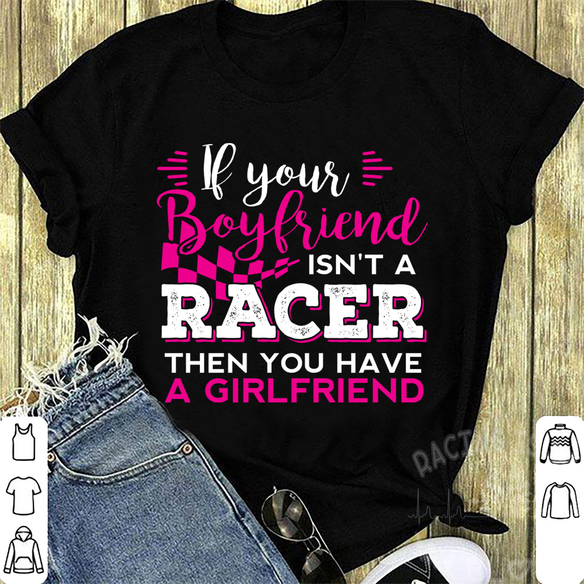 If Your Boyfriend Isn't A Racer Than You Have A Girlfriend T-Shirts!