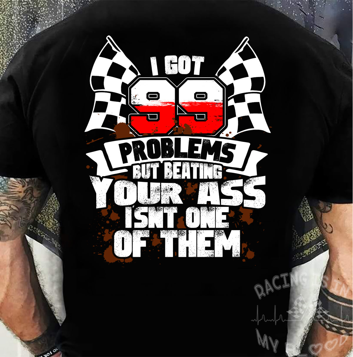 I Got 99 Problems But Beating Your Ass Isn't One Of Them T-Shirts!