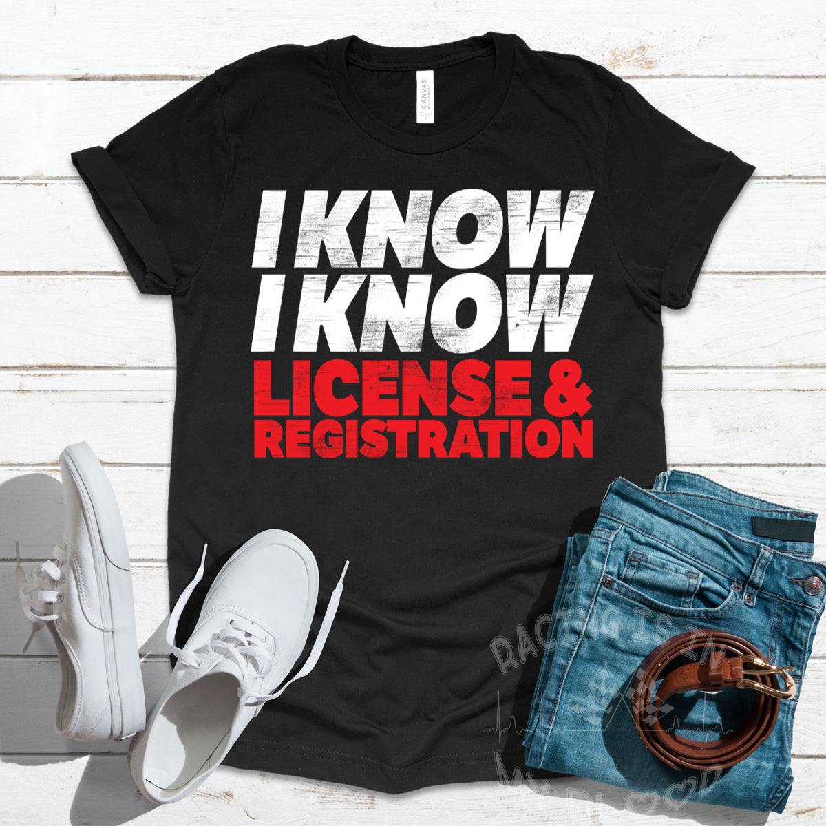 I Know I Know License And Registration T-Shirts!