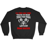 Men's drag racing t-shirt featuring the funny quote I'm The Man Who Wants To Hear Those 4 Words Let's Go Drag Racing for hot rod fans.