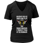 Someone Told Me There's More To Life Than Drag Racing Husband T-Shirt