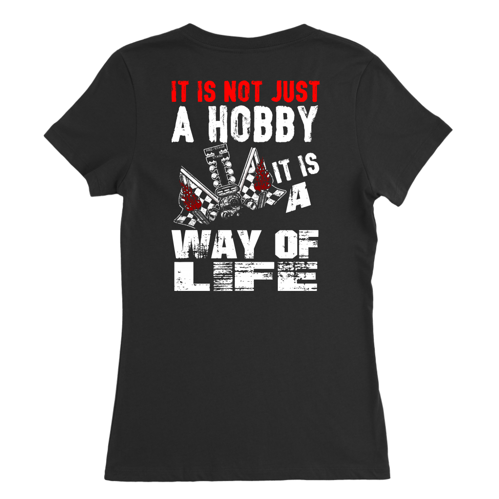Custom drag racing apparel featuring the quote It Is Not Just A Hobby It Is A Way Of Life for quarter-mile fans and hot rod enthusiasts.