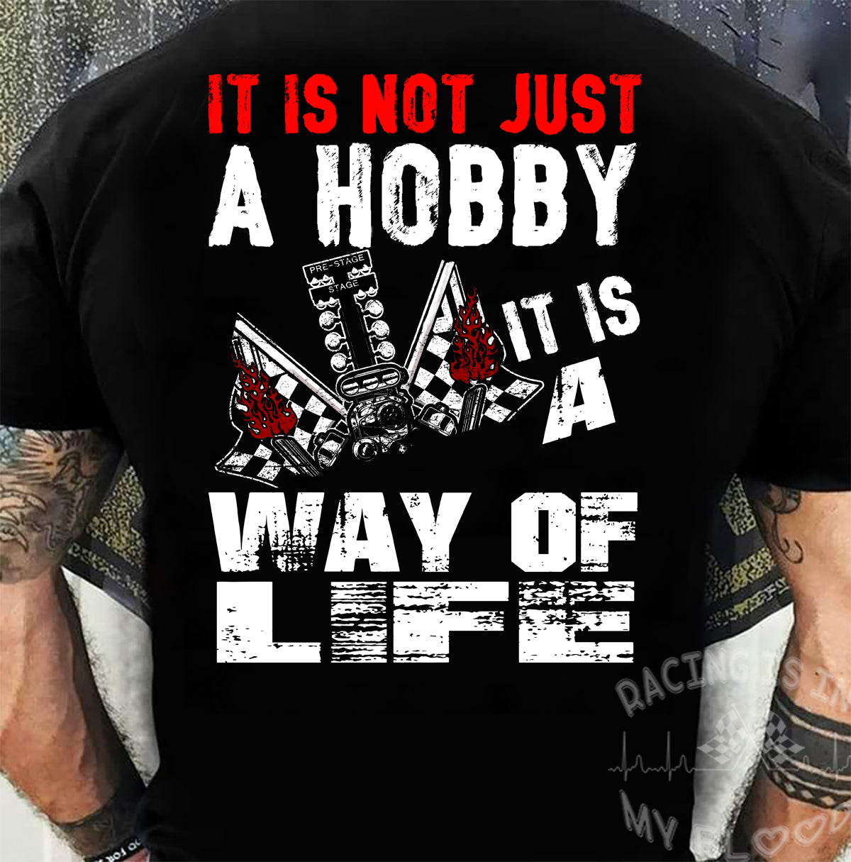 Custom drag racing apparel featuring the quote It Is Not Just A Hobby It Is A Way Of Life for quarter-mile fans and hot rod enthusiasts.