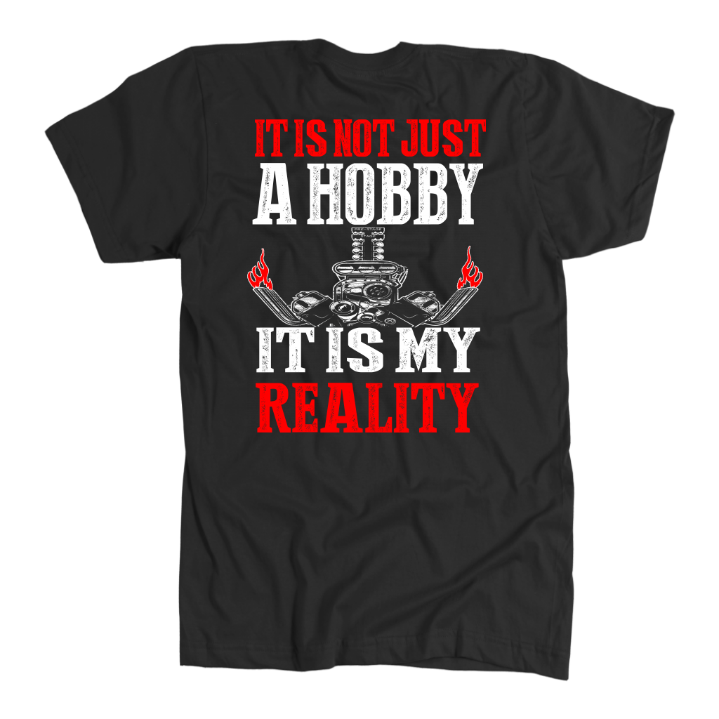 Custom drag racing apparel featuring the quote It Is Not Just A Hobby It Is My Reality for hot rod and quarter-mile speedway fans.