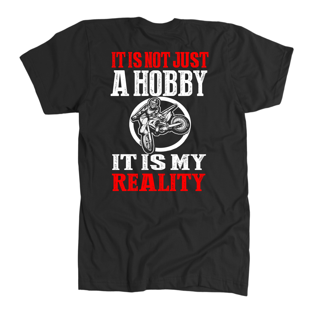 Custom motocross apparel featuring the quote It Is Not Just A Hobby It Is My Reality for dirt bike racers and supercross fans.