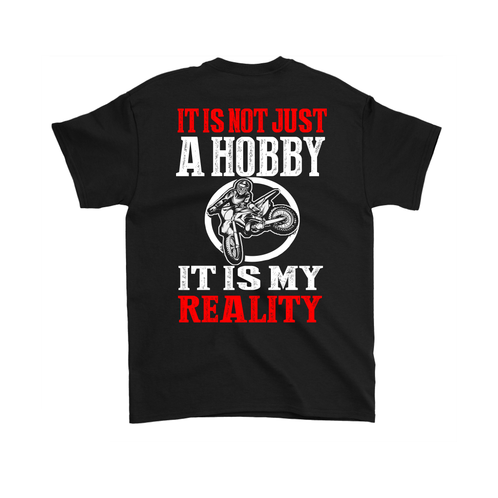Custom motocross apparel featuring the quote It Is Not Just A Hobby It Is My Reality for dirt bike racers and supercross fans.
