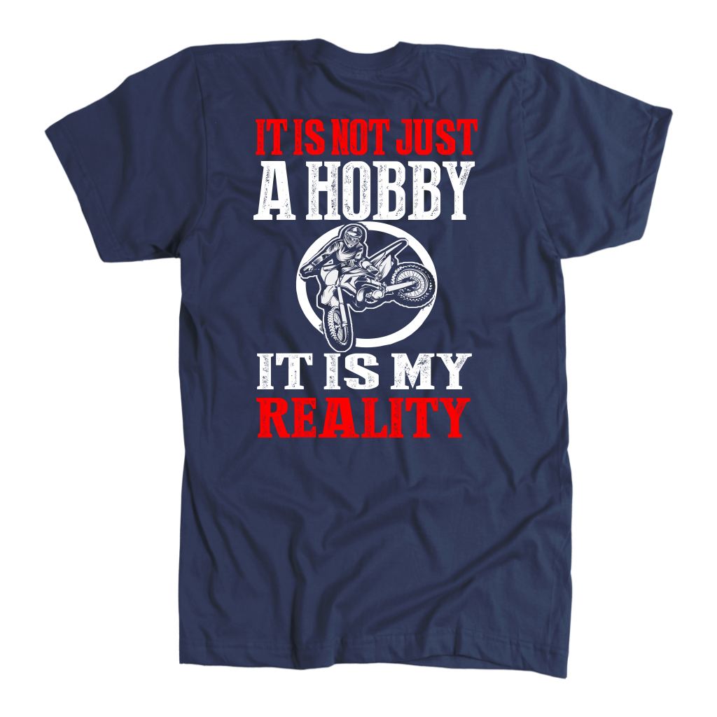 Custom motocross apparel featuring the quote It Is Not Just A Hobby It Is My Reality for dirt bike racers and supercross fans.