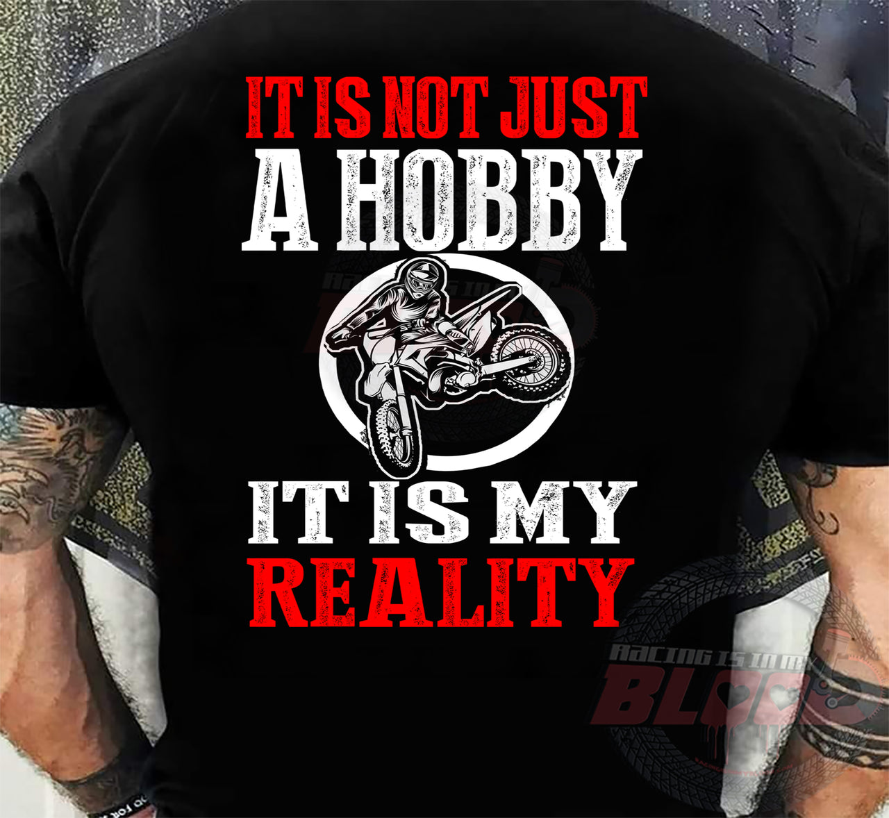 Custom motocross apparel featuring the quote It Is Not Just A Hobby It Is My Reality for dirt bike racers and supercross fans.