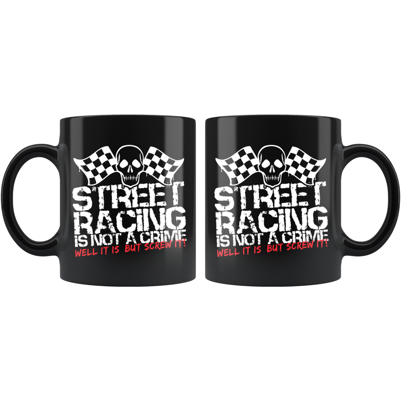 Street Racing Is Not A Crime Well it Is But Screw It Mug!