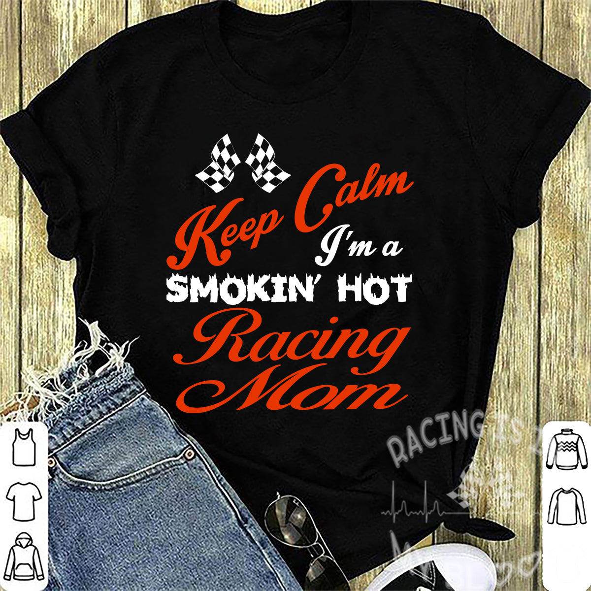 Keep Calm I'm A Smoking Hot Racing Mom T-Shirts!