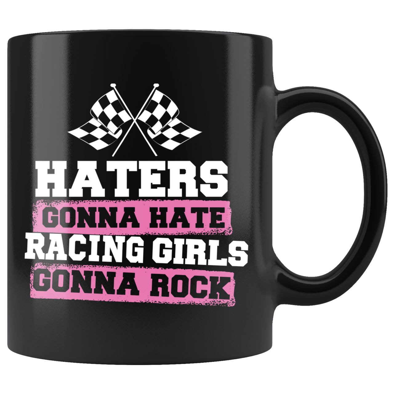 Haters Gonna Hate Racing Girls Gonna Rock Mug!