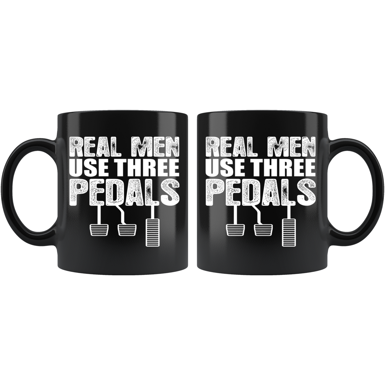 Real Men Use Three Pedals Mug!