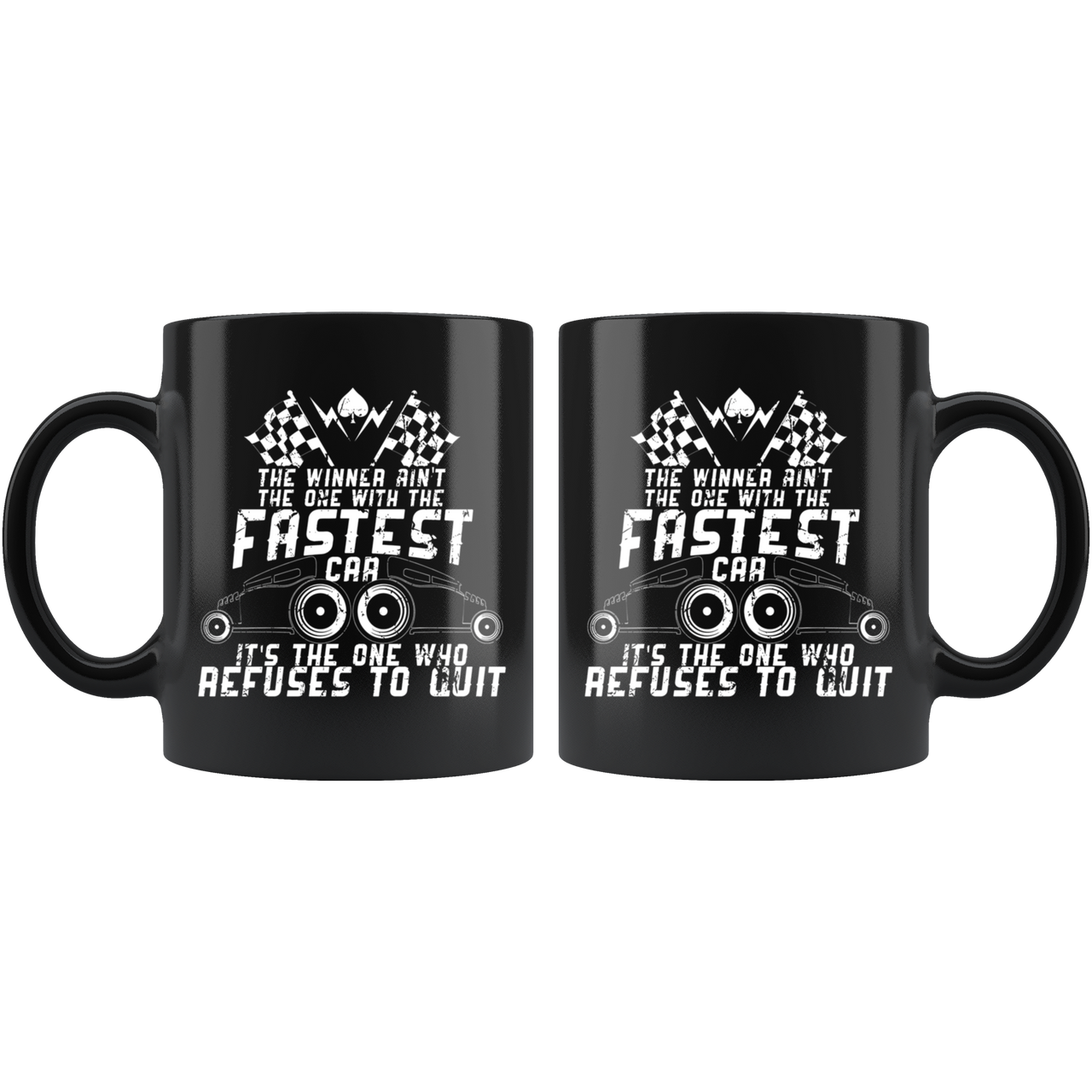 The Winner Ain't The One With The Fastest Car It's The One Who Refused To Quit Mug!