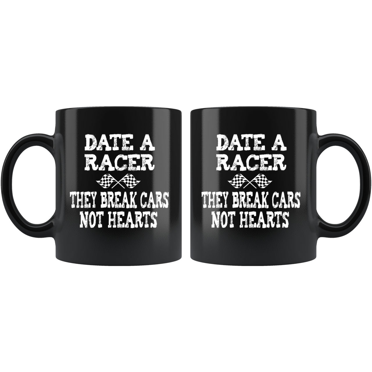 Date A Racer They Break Cars Not Hearts Mug!