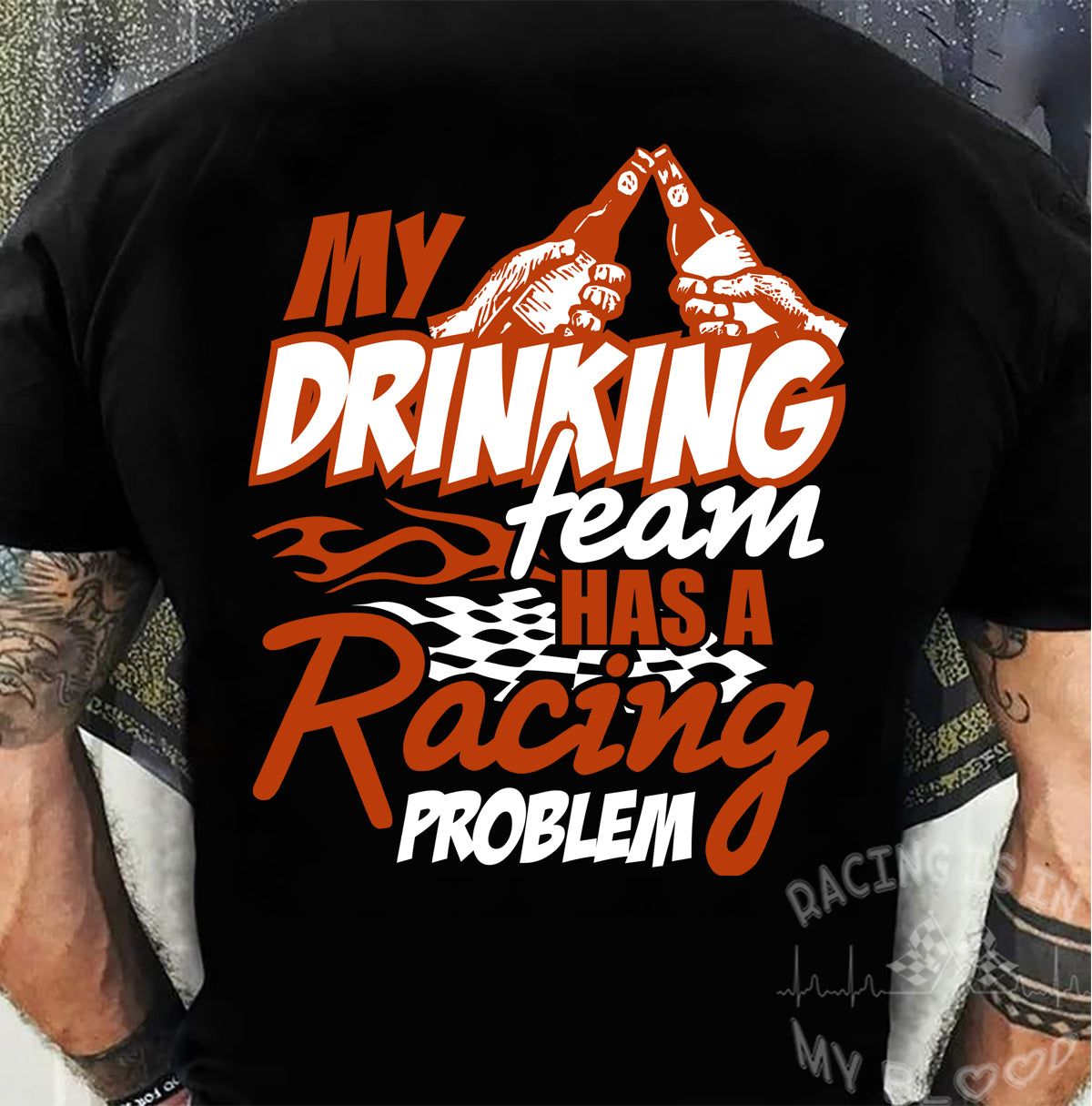 My Drinking Team Has A Racing Problem T-Shirts