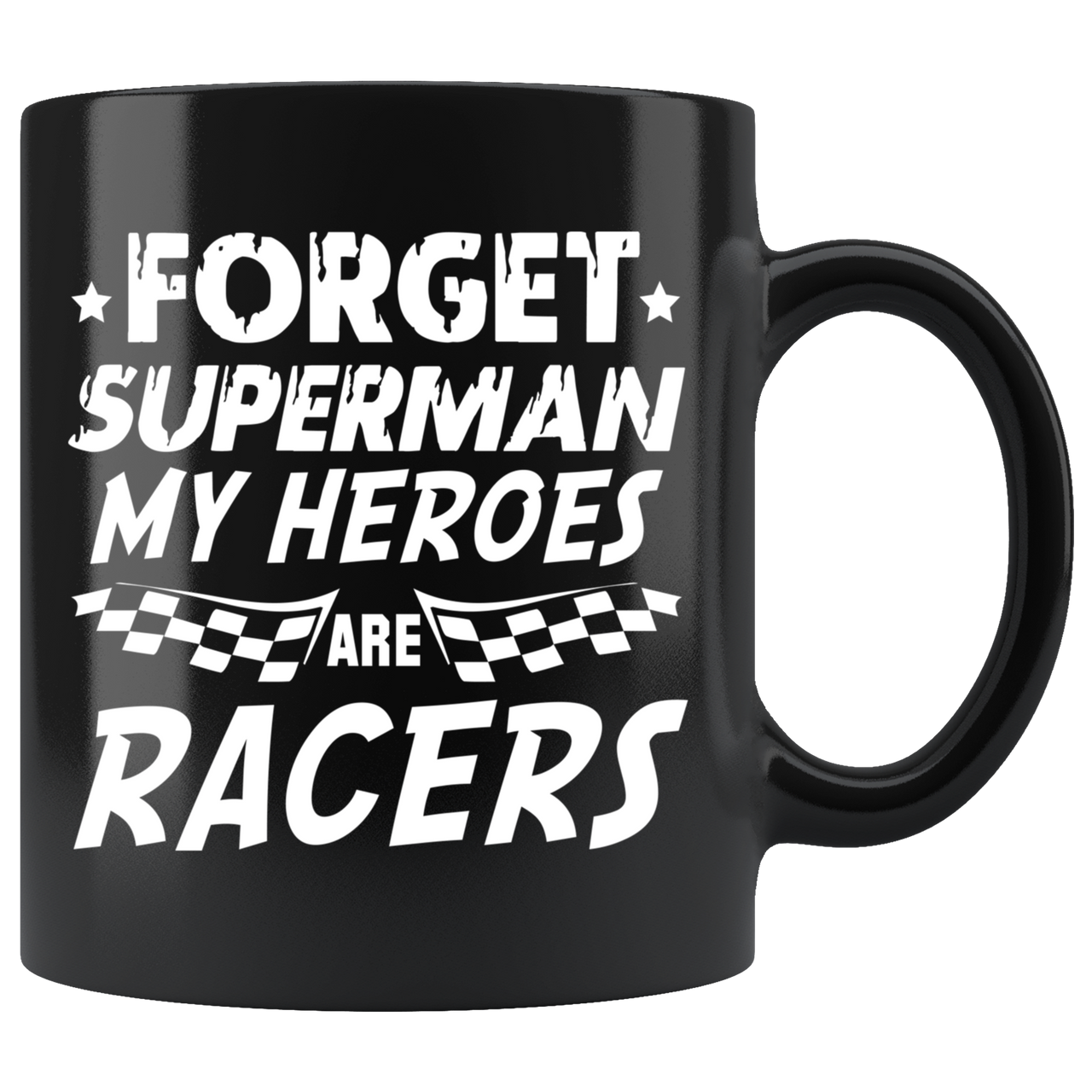 Forget Superman My Super Heroes Are Racers Mug!