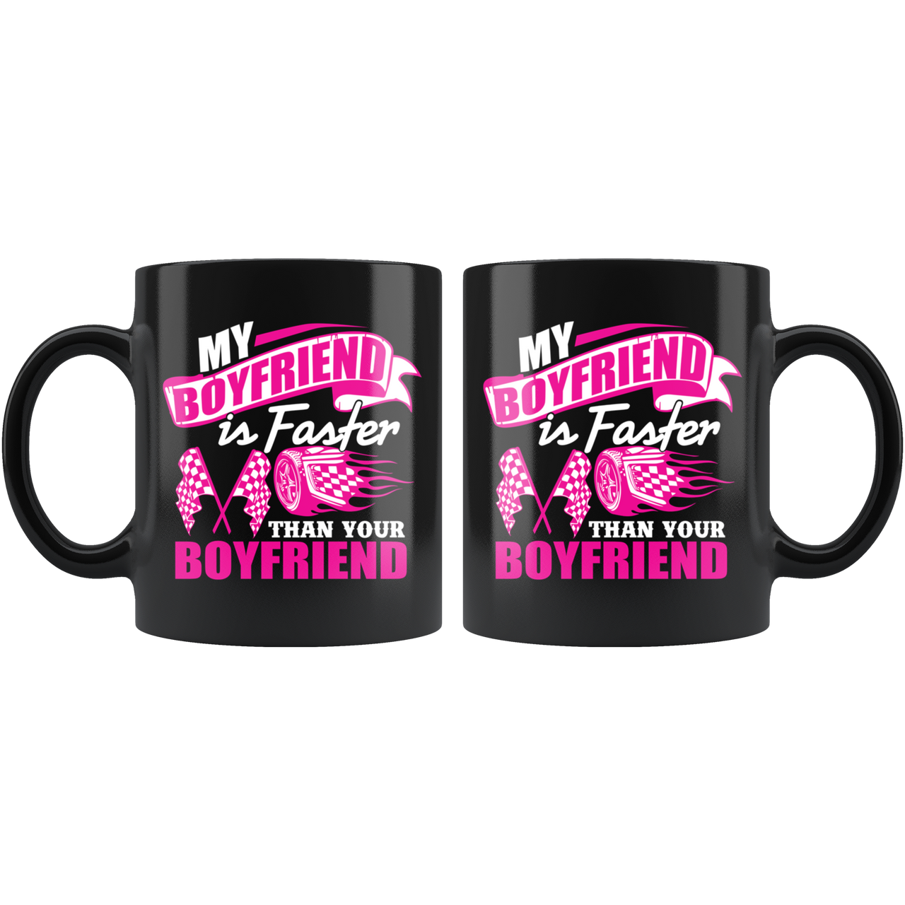 My Boyfriend Is Faster Than your Boyfriend Mug!
