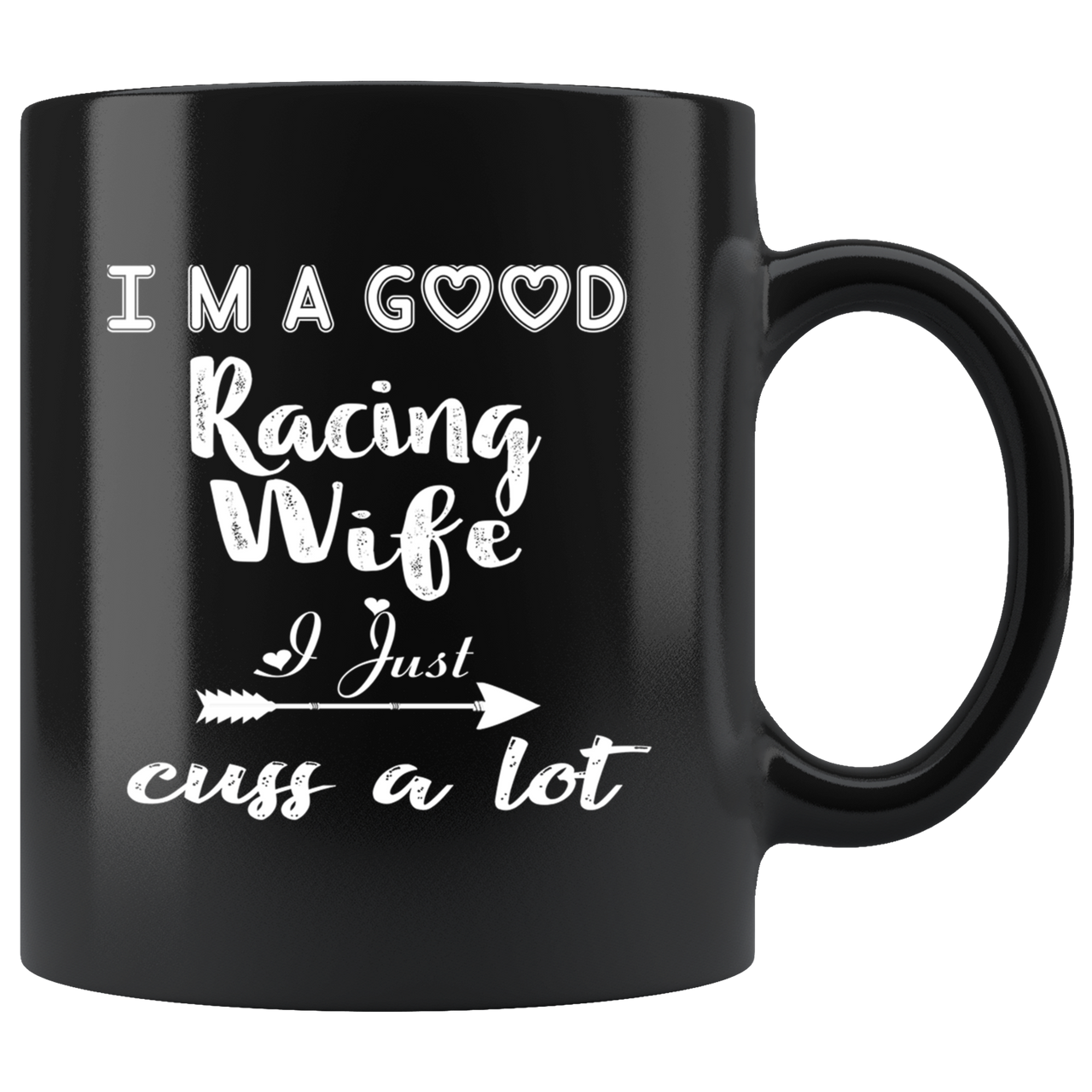 I'm A Good Racing Wife I Just Cuss A Lot Mug!