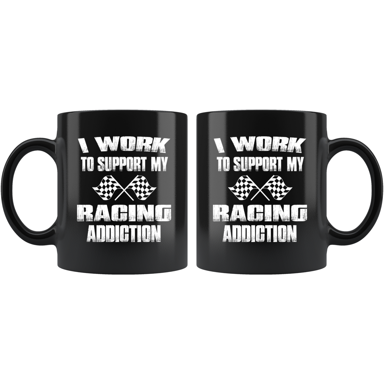 I Work To Support My Racing Addiction Mug!