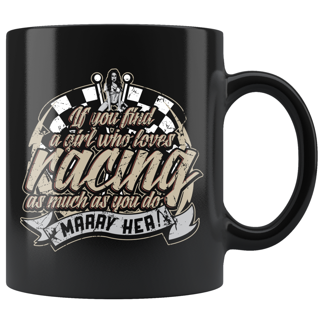 If You Find A Girl Who Loves Racing As Much As You Do Marry Her Mug!
