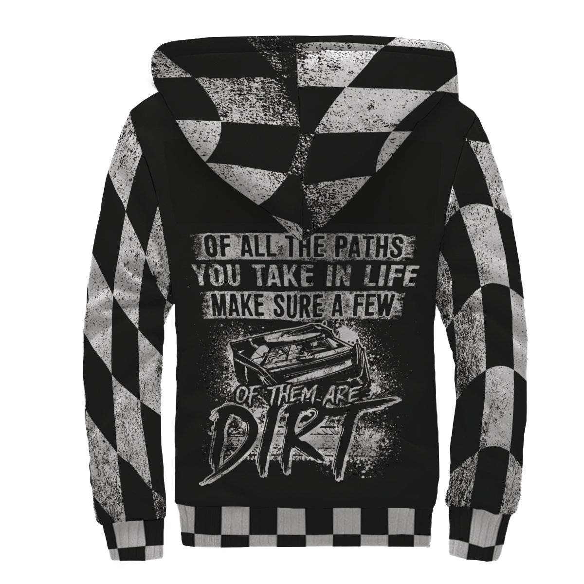 Of All The Paths you take in life make sure some are dirt  Late Model Sherpa Jacket