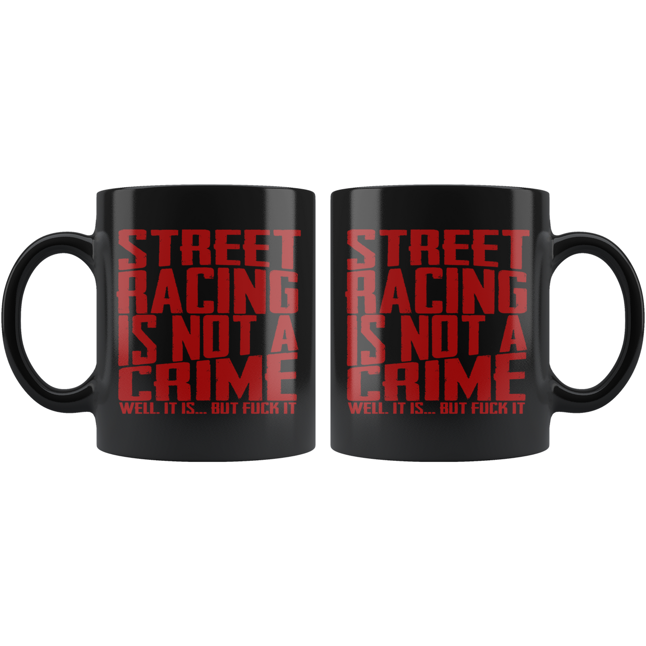 Street Racing Is Not A Crime Well it Is But Screw It RedV Mug!