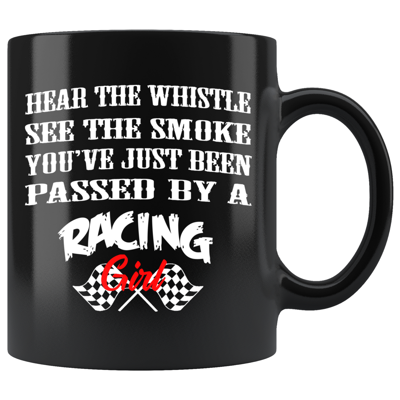 Hear The Whistle See The Smoke You've Just Been Passed By A Racing Girl Mug!