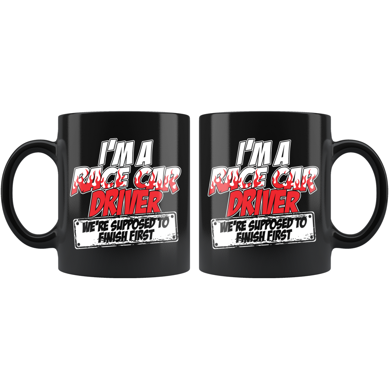 I'm A Race Car Driver We're Supposed To Finish First Mug!