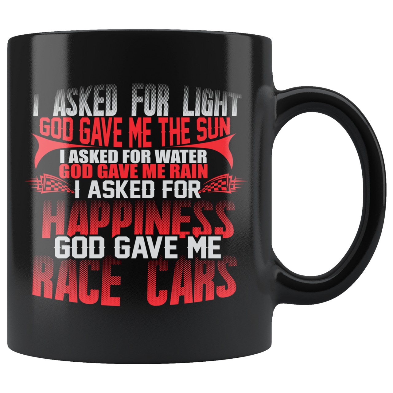 I Asked God For Happiness God Gave Me Race Cars Mug!