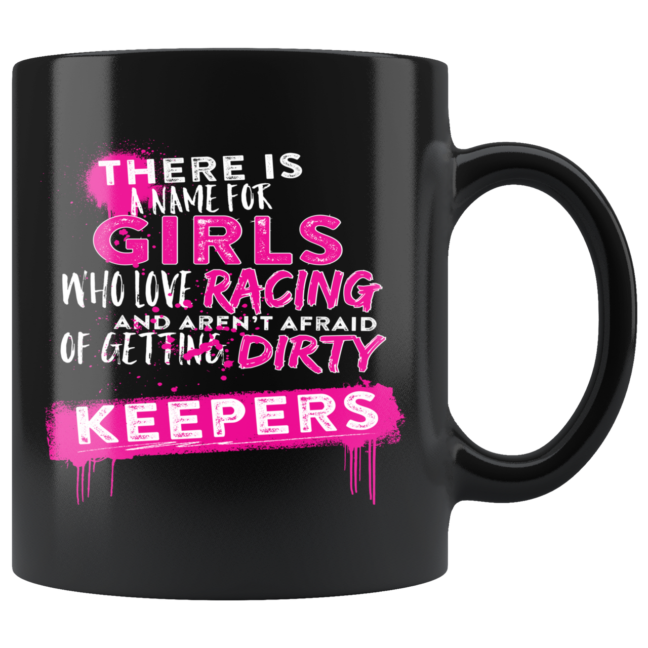 There Is A Name For Girls Who Love Racing And Aren't Afraid Of Getting Dirty Keepers Mug!