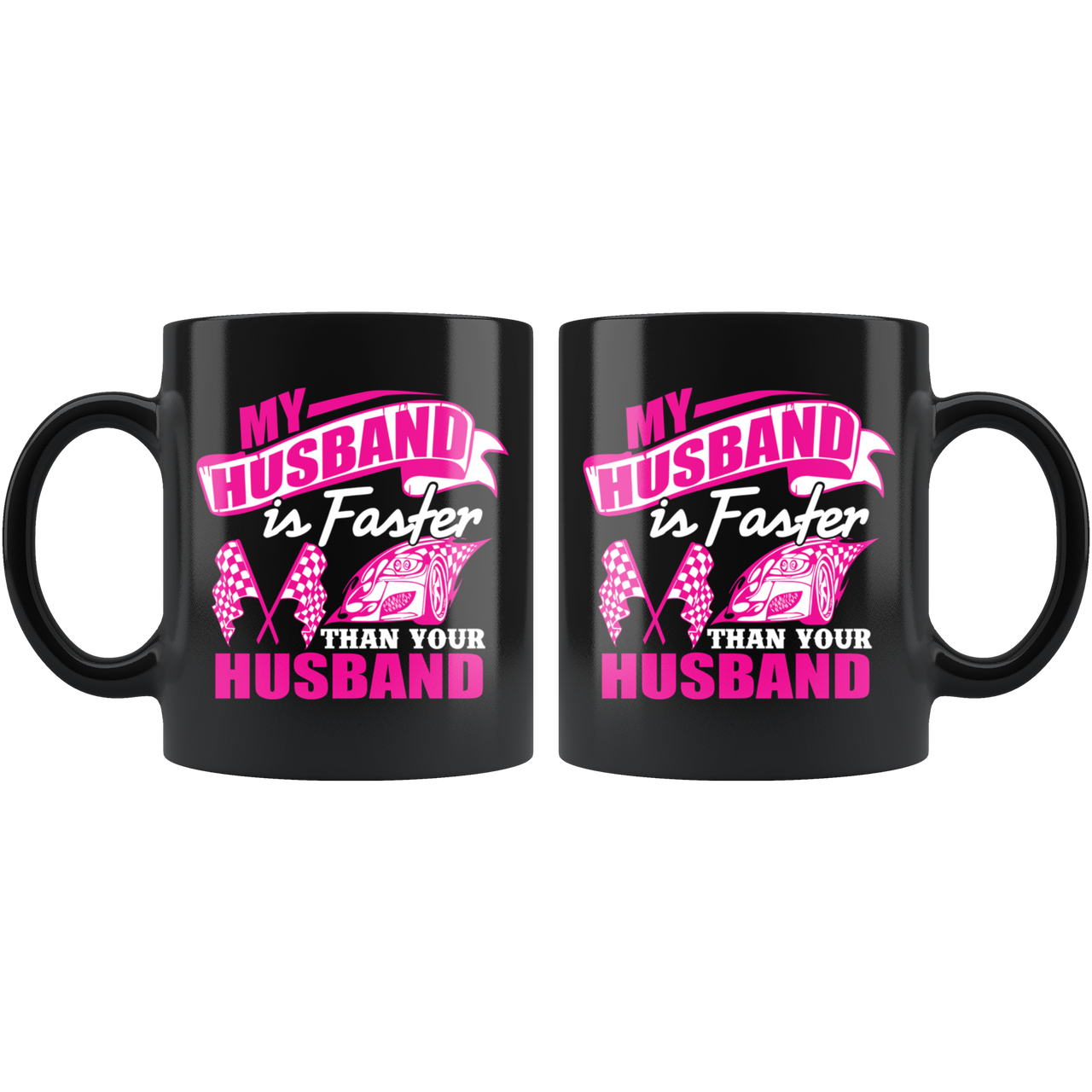 My Husband Is Faster Than Your Husband Mug!
