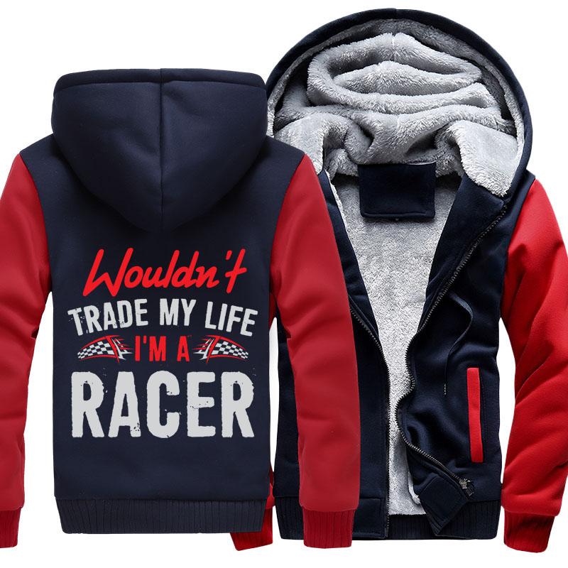 Wouldn't Trade My life, I'm A Racer Jackets