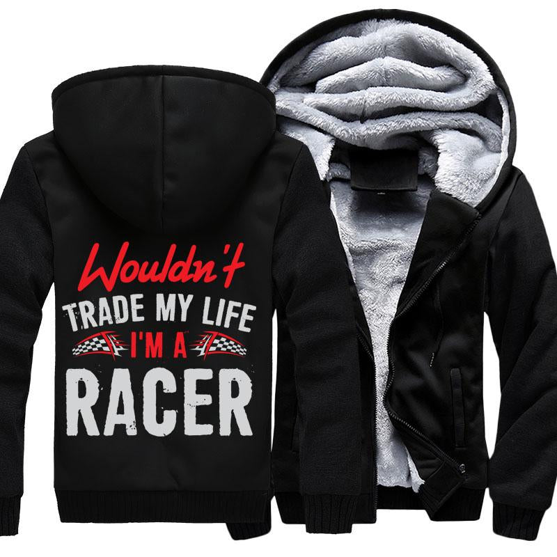 Wouldn't Trade My life, I'm A Racer Jackets