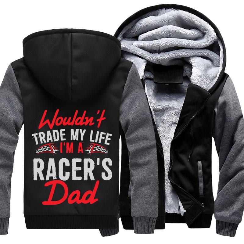 Wouldn't Trade My life, I'm A Racer's Dad Jacket