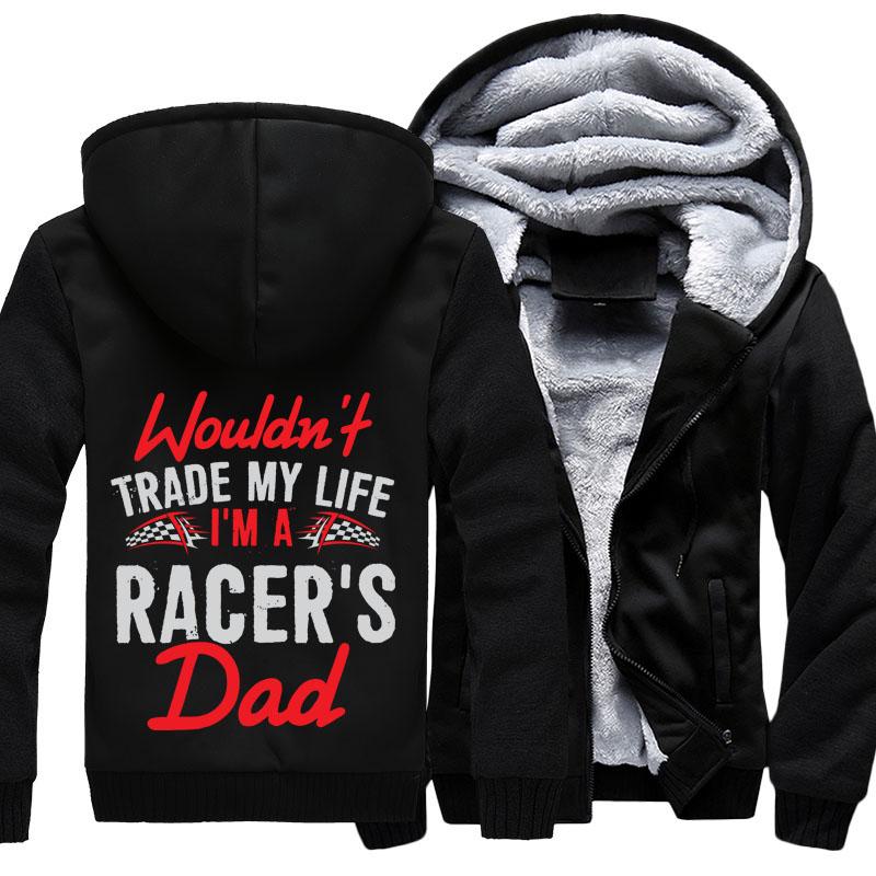 Wouldn't Trade My life, I'm A Racer's Dad Jacket