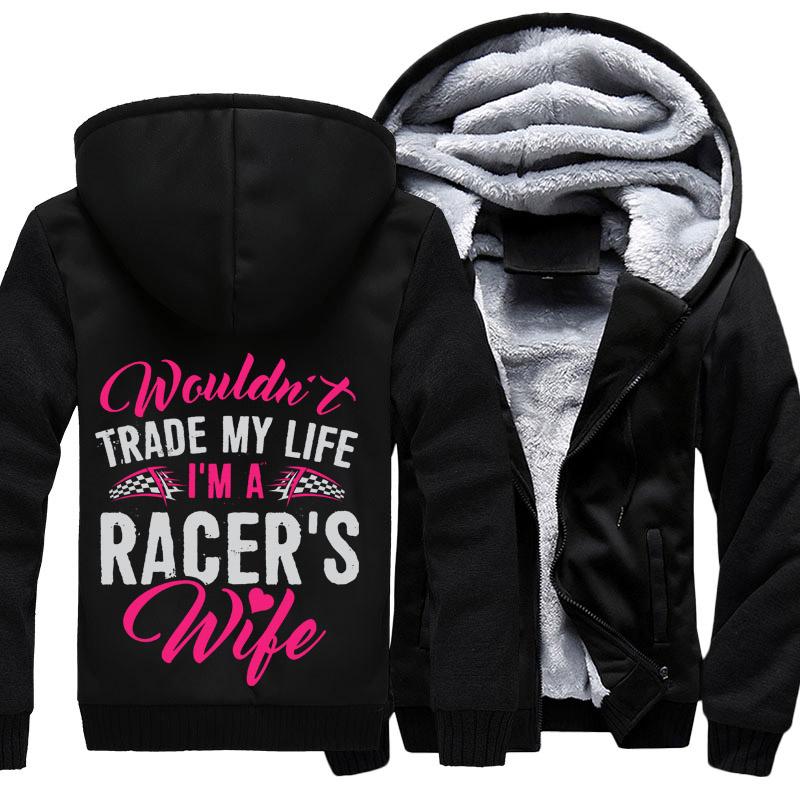 Wouldn't Trade My life, I'm A Racer's Wife Jacket