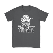 Women's racing apparel featuring the quote Racing Wife Life for racing spouses, pit lane crew members, and motorsports fans.