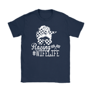 Women's racing apparel featuring the quote Racing Wife Life for racing spouses, pit lane crew members, and motorsports fans.