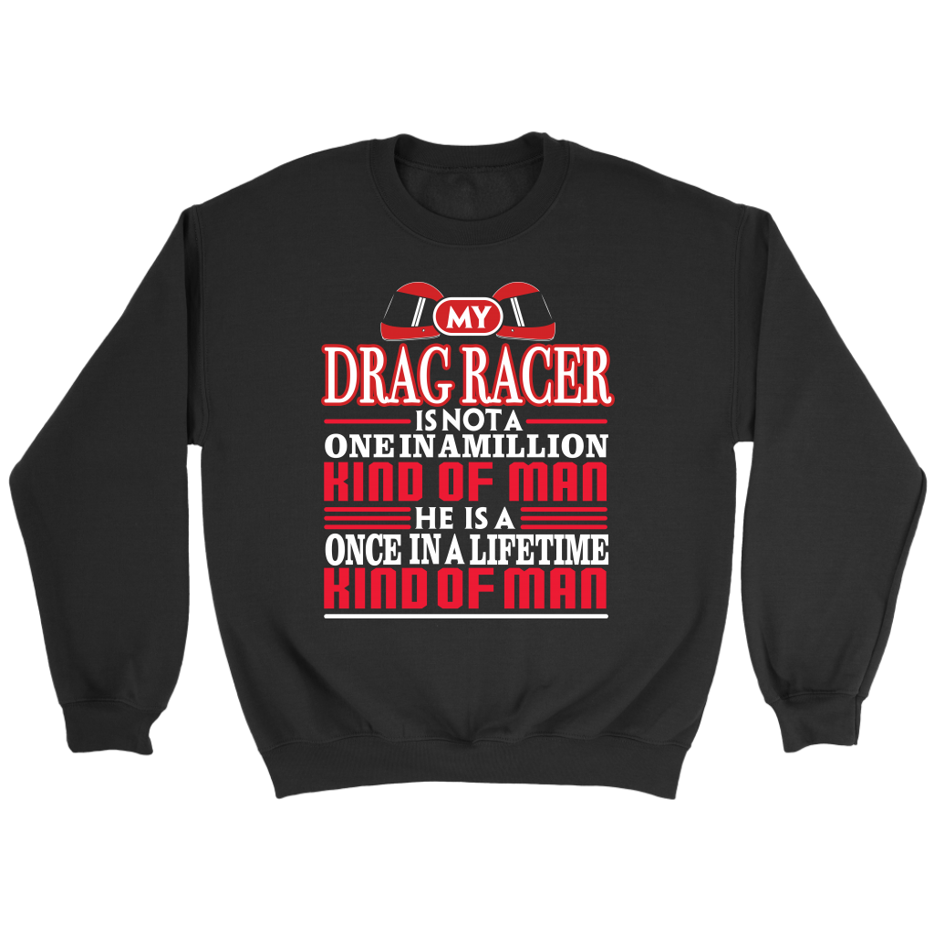My Drag Racer Is Not A One In A Million Kind Of Man T-Shirts!