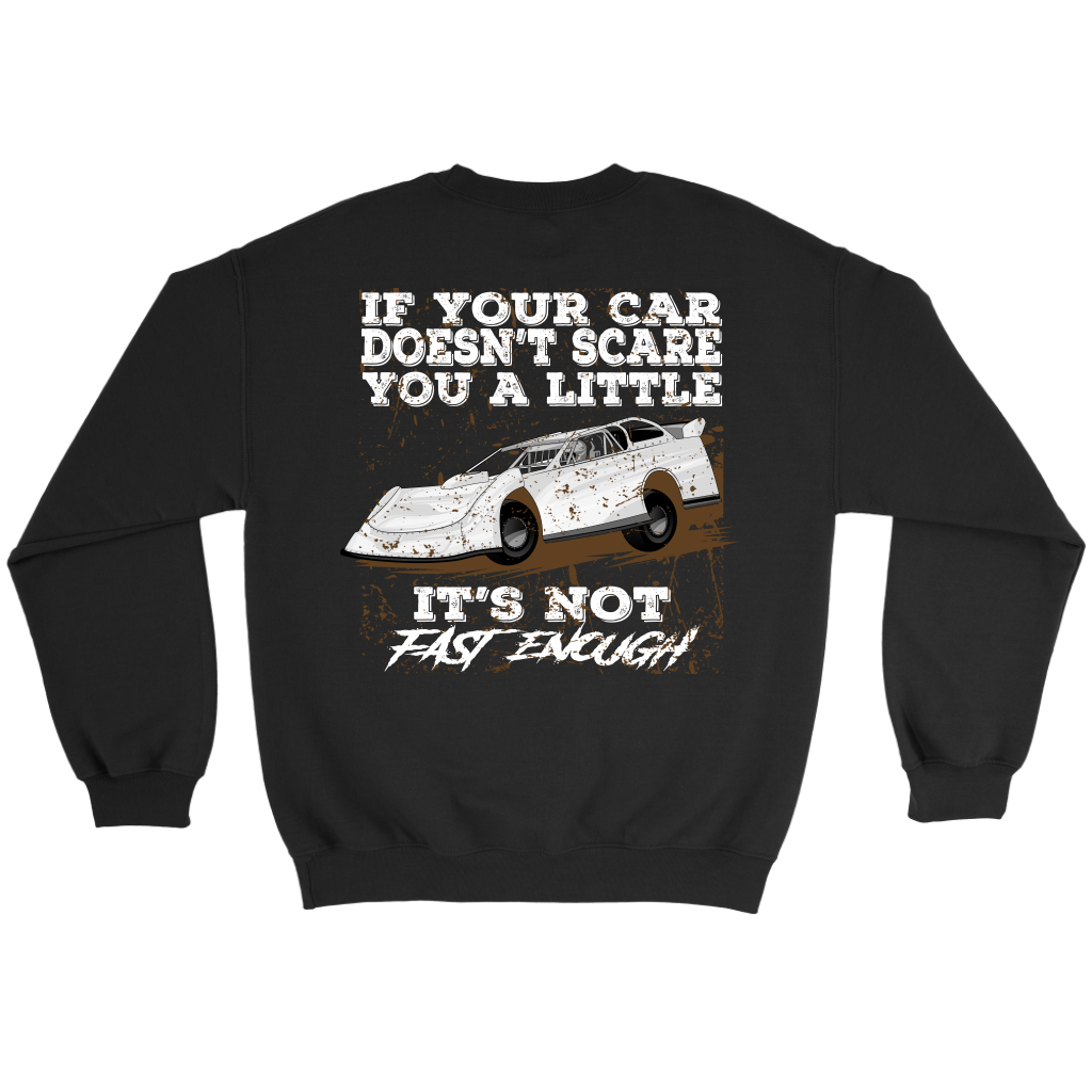 If Your Car Doesn't Scare You A Little It's Not Fast Enough  Late Model T-Shirts