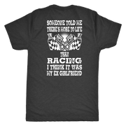 Someone Told Me There's More To Life Than Racing Girlfriend T-Shirt