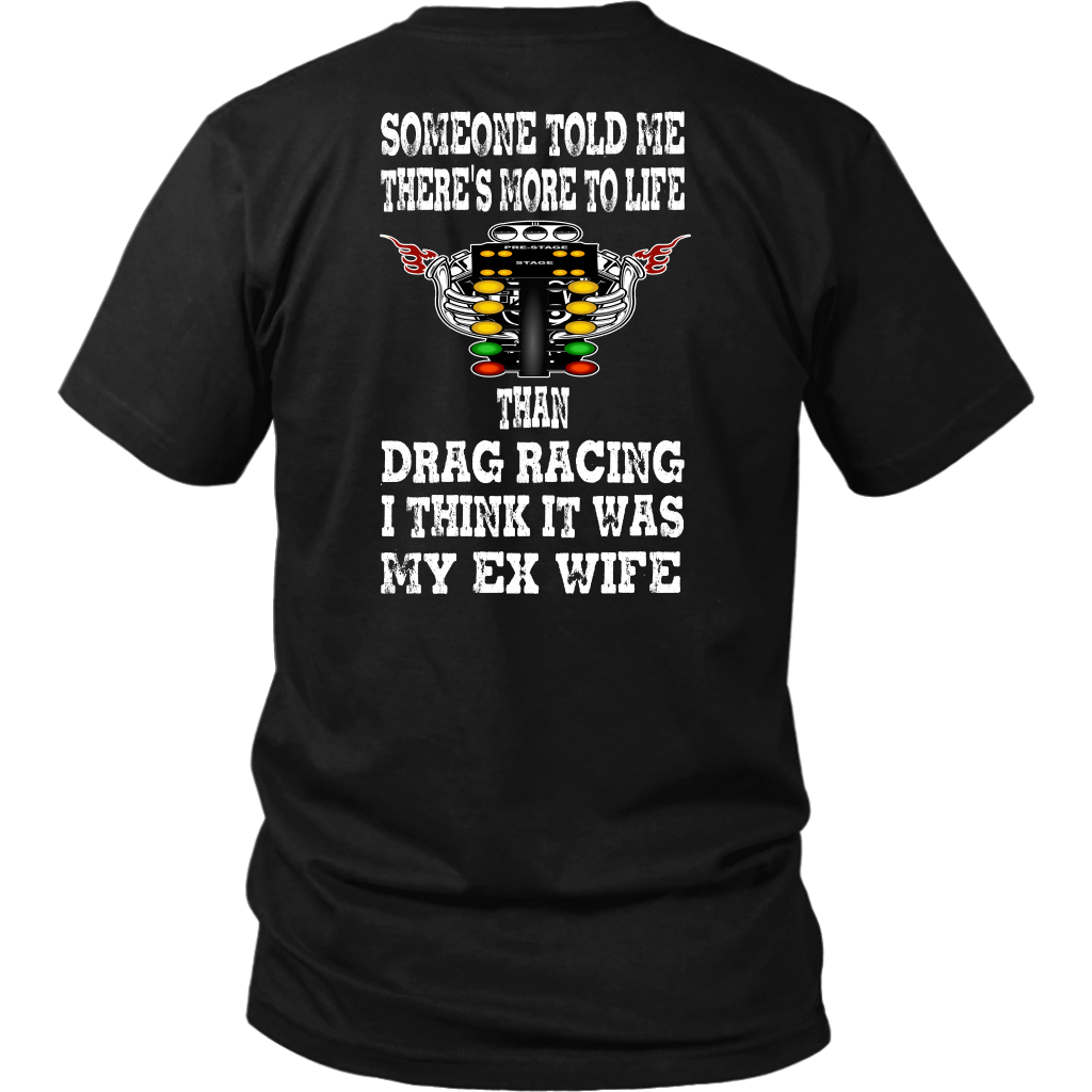 Funny drag racing apparel featuring the quote Someone Told Me There's More To Life Than Drag Racing for gearheads, drag strip fans, and hot rod enthusiasts.